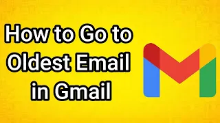 How To Go To Oldest Email In Gmail 