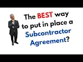The Best way to put in place a Subcontractor Agreement