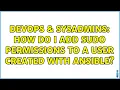 DevOps SysAdmins How do I add sudo permissions to a user created with Ansible 3 Solutions