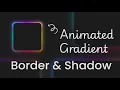 CSS Animated Gradient Border and Shadow Effect CSS Animation HTML CSS Tutorial