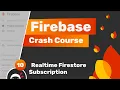 Firebase Crash Course Auth Firestore - Realtime Firestore Subscription