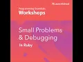 Small Problems Debugging in Ruby