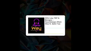 mdu aka trp u0026 bongza soundstage main mix ft semi tee