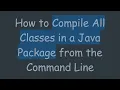 How to Compile All Classes in a Java Package from the Command Line