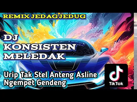 Download MP3 DJ KONSISTEN MBLEDOS  REMIX TIKTOK VIRAL TERBARU 2024 JEDAG JEDUG FILL BASS