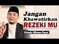 Download Lagu Rezeki Sudah Dijanjikan, Tak Perlu dikhawatirkan ~ Ustadz Hilman Fauzi Terbaru