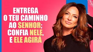 Entrega o teu caminho ao Senhor; confia nele, e ele agirá – Palavra do Dia – 07/09/26