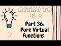 Pure Virtual Functions Introduction to Programming with C Part 36