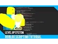 ROBLOX How to make a Level Up System - Roblox Scripting Tutorial