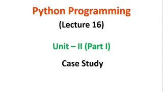 Python Programming JNTUA UNIT 2 Case Study Lecture 16