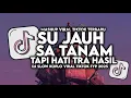 Download Lagu DJ SU JAUH SA TANAM HATI TAPI TRA HASIL VIRAL TIKTOK SLOW FULL SONG MAMAN FVNDY 2025