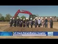 Construction Starts On UC Davis Rehabilitation Hospital