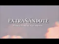 EXTRAÑÁNDOTE - Zhamira Zambrano & Jay Wheeler  (Letra)