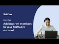 Adding Staff Members to your ShiftCare account