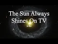 a-ha - The Sun Always Shines On TV (lyrics)