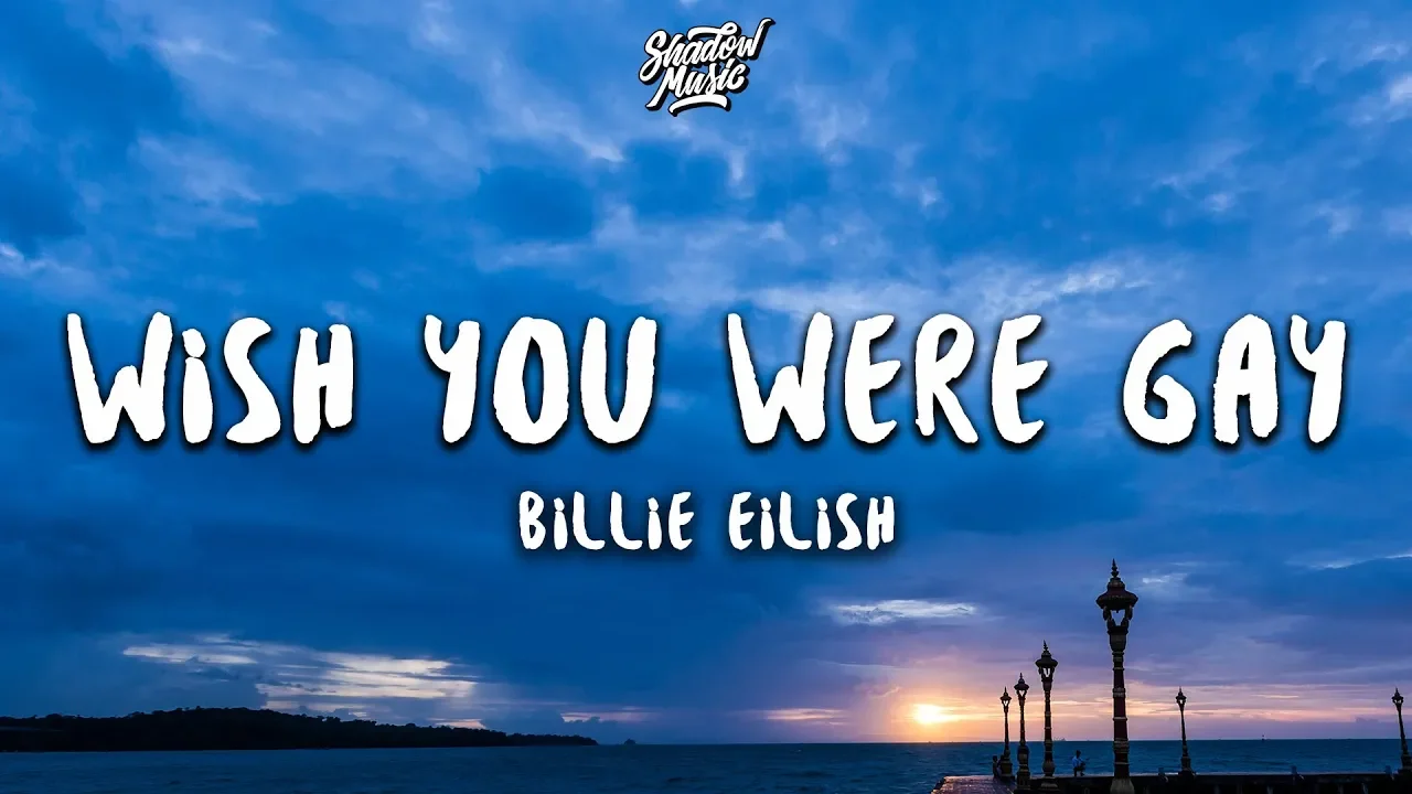 Billie Eilish - wish you were gay (Lyrics)