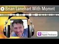 Brian Lanehart With Momnt