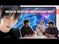 Lagu SEMUA AKAN CINA PADA WAKTUNYA | Reaksi Editor Indonesia 97