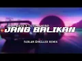 Download Lagu LAGI VIRAL 🔥 JANG BALIKAN - WIZZ BAKER X TOTON CARIBO NEW 2024 ( FADLAN ZHIGLLER REMIX )