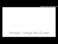 Download Lagu Armada - Hargai Aku (Cover)