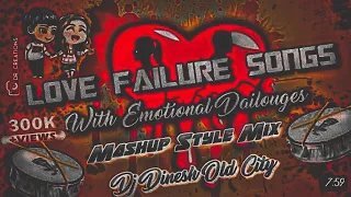2021 love failure songs with emotional dailouges mashup remix by dj dinesh old city 