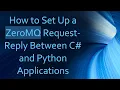 How to Set Up a ZeroMQ Request-Reply Between C and Python Applications