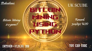 Bitcoin Mining using Python YOU CAN CODE Ukesh Sai UK Scube