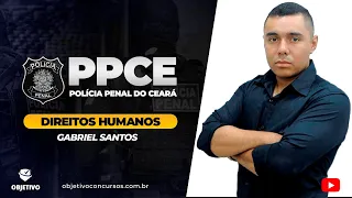 PPCE: RESOLUÇÃO DE QUESTÕES DE DIREITOS HUMANOS. Prof. Gabriel Santos.