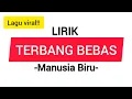 Download Lagu Terbang bebas - Manusia Biru (LIRIK) #viral #laguviral #terbangbebas