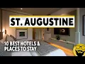 10 Best Hotels and Places to Stay in St Augustine 2023 Travel Guide