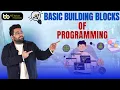 BASIC BUILDING BLOCKS OF PROGRAMMING C C PYTHON JAVA BhaiBehanKiClasses