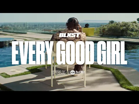 Download MP3 Blxst - Every Good Girl (Official Music Video)