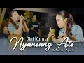 Download Lagu Dini Kurnia - Nyancang Ati [Official Live Music Video]