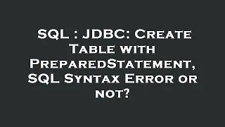 SQL JDBC Create Table with PreparedStatement SQL Syntax Error or not