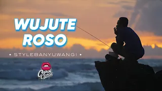 Download WUJUTE ROSO • STYLE BANYUWANGIAN • CEPEKCANTIKOFFICIAL • MP3