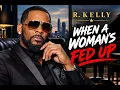 Rkelly - When A Woman's Fed Up 