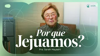 POR QUE JEJUAMOS? | Devocional com Pra. Sarah Hayashi