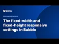 The fixed-width and fixed-height responsive settings in Bubble Responsive Design