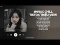 Download Lagu Nhạc Chill TikTok Triệu View - Những Bản Lofi Buồn Hay Nhất Hiện Nay - Nhạc Lofi Chill Buồn 2025