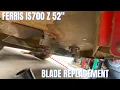 Ferris IS700 Z blades change