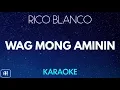 Download Lagu Rico Blanco - Wag Mong Aminin (Karaoke Version/Instrumental)
