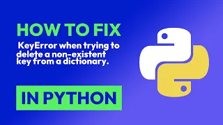 How to fix KeyError when trying to delete a non-existent key from a dictiona in Python