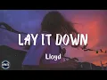 Download Lagu Lloyd - Lay It Down (Lyrics) | Lay your head on my pillow