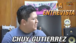 LA ENTREVISTA CON CHUY GUTIERREZ