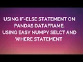 Data Science and ML Using If-Else Condition on Pandas Dataframe
