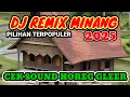 Download Lagu DJ REMIX MINANG PILIHAN 2025 BANYAK YANG NYARI