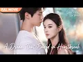 [ENG  SUB] Mistreated His True Love, Now He’s Begging for Reconciliation | Full #cdrama