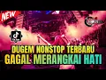 DUGEM NONSTOP TERBARU DJ GAGAL MERANGKAI HATI SPECIAL REQ CEK GUSTIN FROM SUNGAI TAWAR | DJ FUNKOT