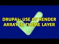 Drupal Use of render array in theme layer 2 Solutions