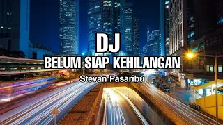 Download DJ Belum Siap Kehilangan || Stevan Pasaribu || REMIX - ( Aipal project ) MP3